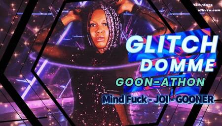 Glitch Domme Goon-Athon