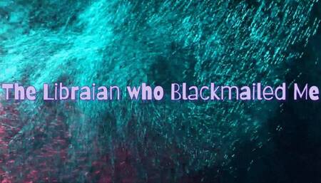 The Librarian who Blackmailed (fantasy) me