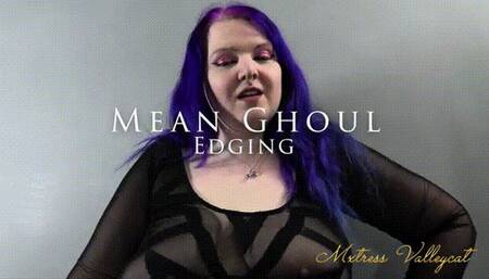 Mean Ghoul Edging
