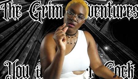 The Grim Adventures of You and Your Cock