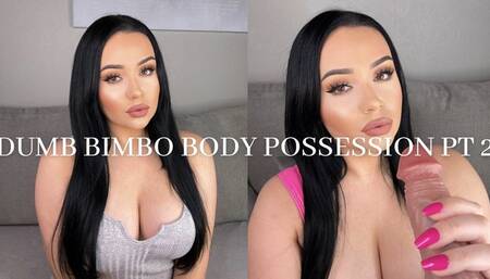 DUMB BIMBO BODY POSSESSION PT 2