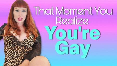 The Moment You Realize You Are Gay