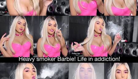 Heavy smoker Barbie! Life in addiction