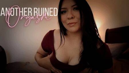 Another Ruined Orgasm
