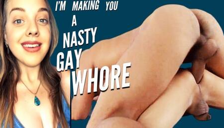 I'm Making You A Nasty Gay Whore