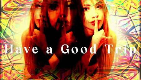 Have a Good Trip