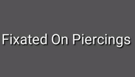 Fixated On Piercings : Piercing Obsession Trance