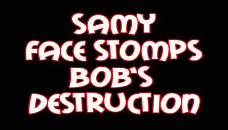 Samy face stomps Bob's destruction