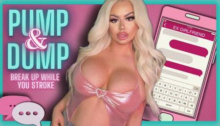 PUMP & DUMP: Break Up While You Stroke (480 WMV)