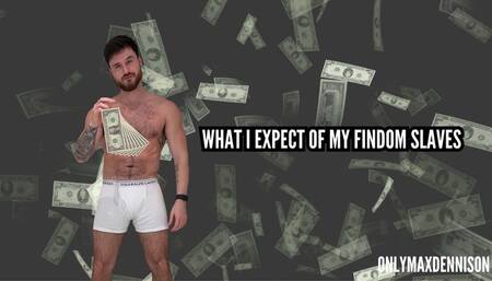 What I expect of my findom slaves