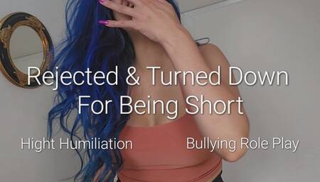 Rejected and Turned Down For Being Short: Hight Humiliation and Bullying RolePlay