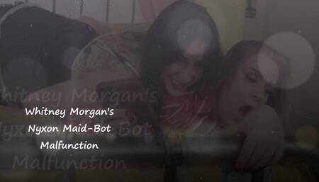 Whitney Morgan's Nyxon Maid-Bot Malfunction Pt1 - mp4