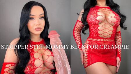 STRIPPER STEP-MOMMY BEGS FOR CREAMPIE