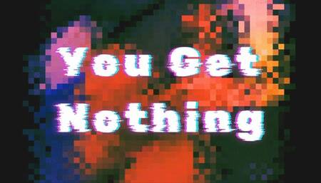 You Get Nothing