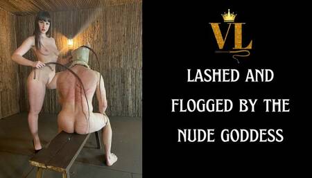 LASHED AND FLOGGED BY THE NUDE GODDESS