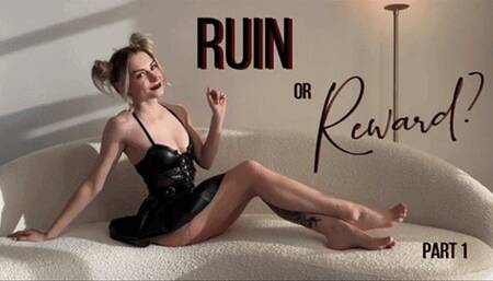 Ruin or Reward: Part 1