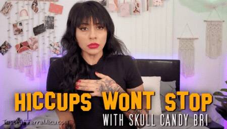 Hiccups Won't Stop - Skull Candy Bri - HD 720 WMV