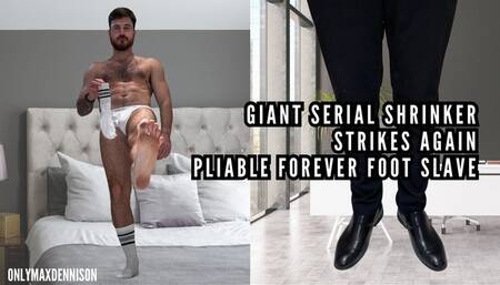Giant Serial shrinker strikes again Pliable forever foot slave
