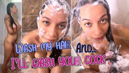 Wash my hair and I'll wash your cock