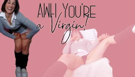 Awh you're a Virgin wmv