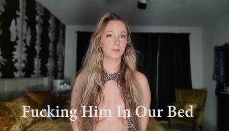 Fucking Him In Our Bed