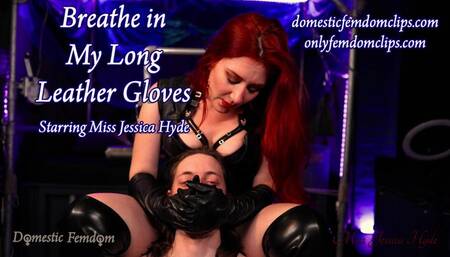 Breathe in My Long Leather Gloves