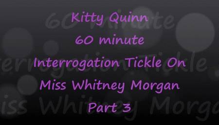 Kitty Quinn Tickle Interrogation on Miss Whitney Morgan Pt3 - wmv