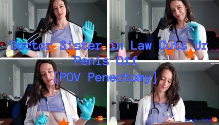 Dr Sister-in-Law Cuts Off Ur Penis [Penectomy POV]