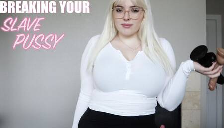 Breaking Your Slave Pussy