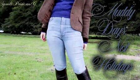 Muddy Days, Not Holidays!