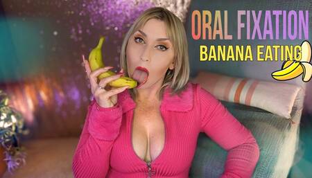 Oral Fixation | Banana Eating