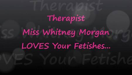 Counselor Whitney Morgan Loves Your Fetishes - FULL - wmv