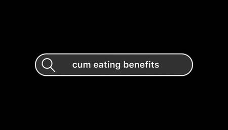 Cum Eating Benefits