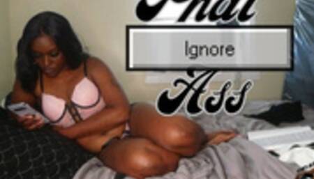 Phat Ass Ignore