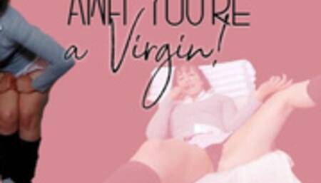 Awh you're a Virgin wmv