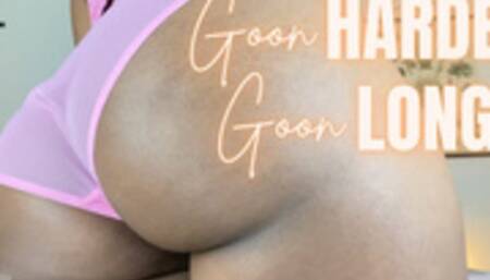 Goon HARDER, Goon LONGER