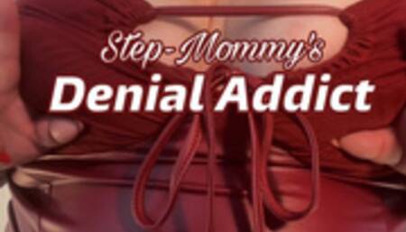 Denial Addict for Step-Mommy