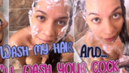 Wash my hair and I'll wash your cock