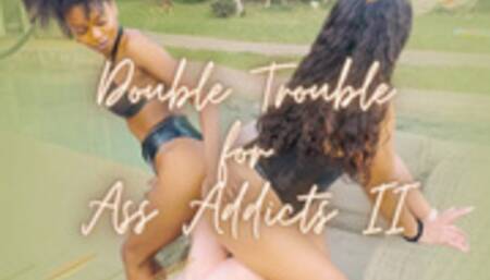 Double Trouble for Ass Addicts Part 2