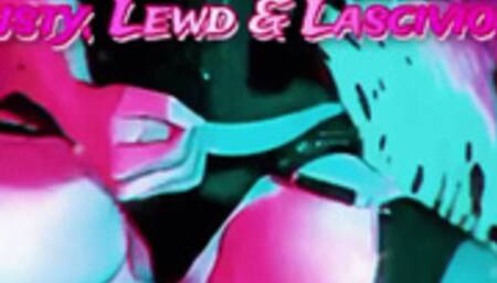 CARTOON VERSION Lusty, Lewd and Lascivious Tease