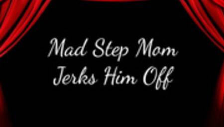 Mad Step-Mom Jerks Him Off
