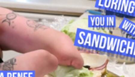 Luring You in With Sandwiches