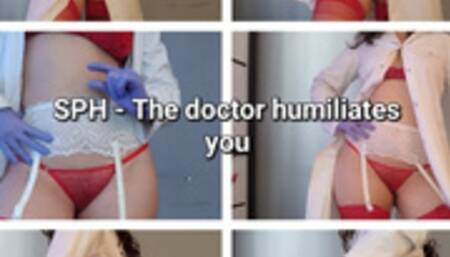 SPH - Doctor humiliates you
