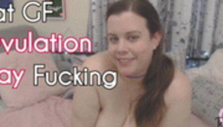 Fat GF Ovulation Day Fucking (MP4-SD) - Tessa Juliet - Your BBW GF is ovulating and she wants you to creampie and impregnate her