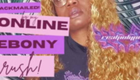 Blackmailed By My Online Crush! Ebony Findom