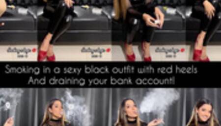 Smoking in a sexy black outfit with red heels and draining your bank account!
