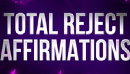 Total Reject Affirmations for Pussy Denied Losers