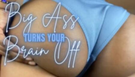 Big Ass Turns Your Brain Off