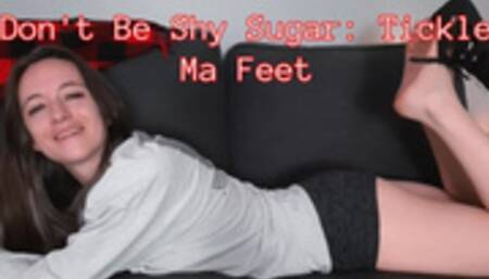 Don't Be Shy Sugar: Tickle Ma Feet