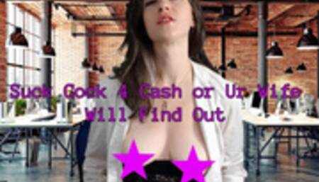 Suck Cock 4 Cash or Ur Wife Will Find Out SD